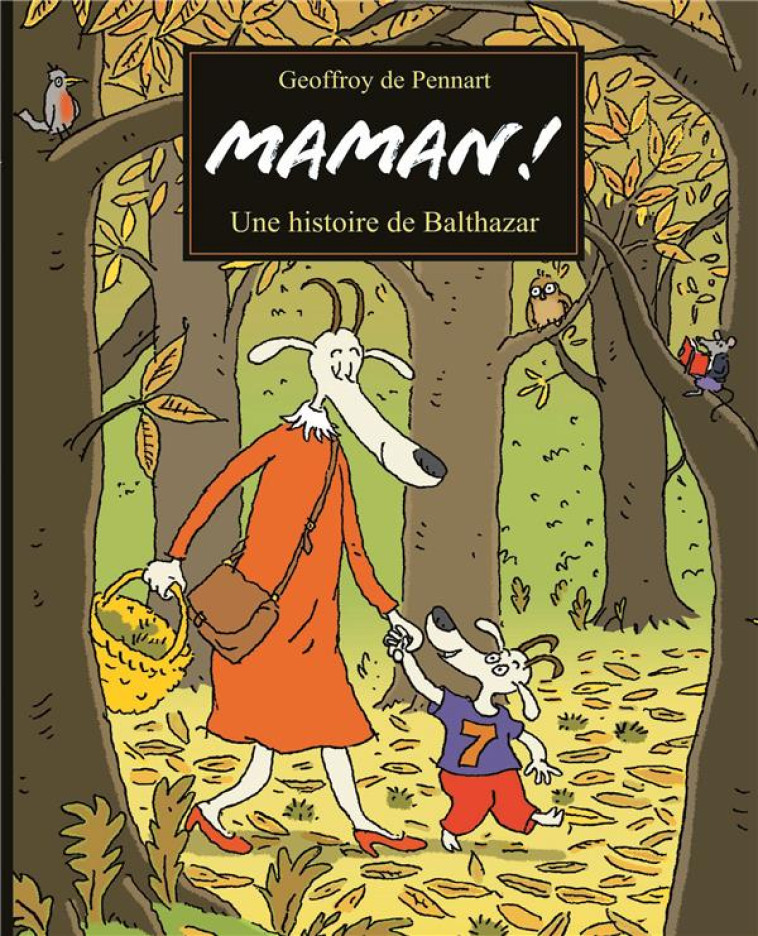 MAMAN ! UNE HISTOIRE DE BALTHAZAR LUTIN - PENNART DE GEOFFROY - EDL