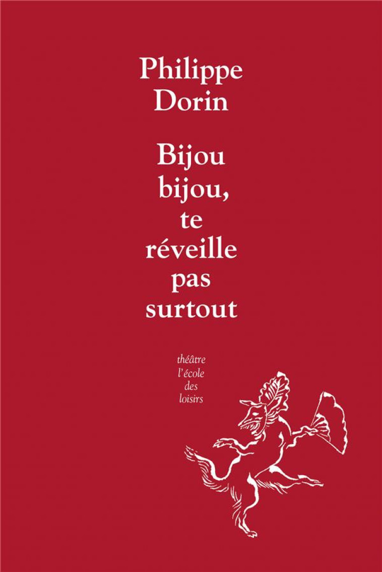 BIJOU,BIJOU, TE REVEILLE PAS SURTOUT ! - DORIN PHILIPPE - EDL