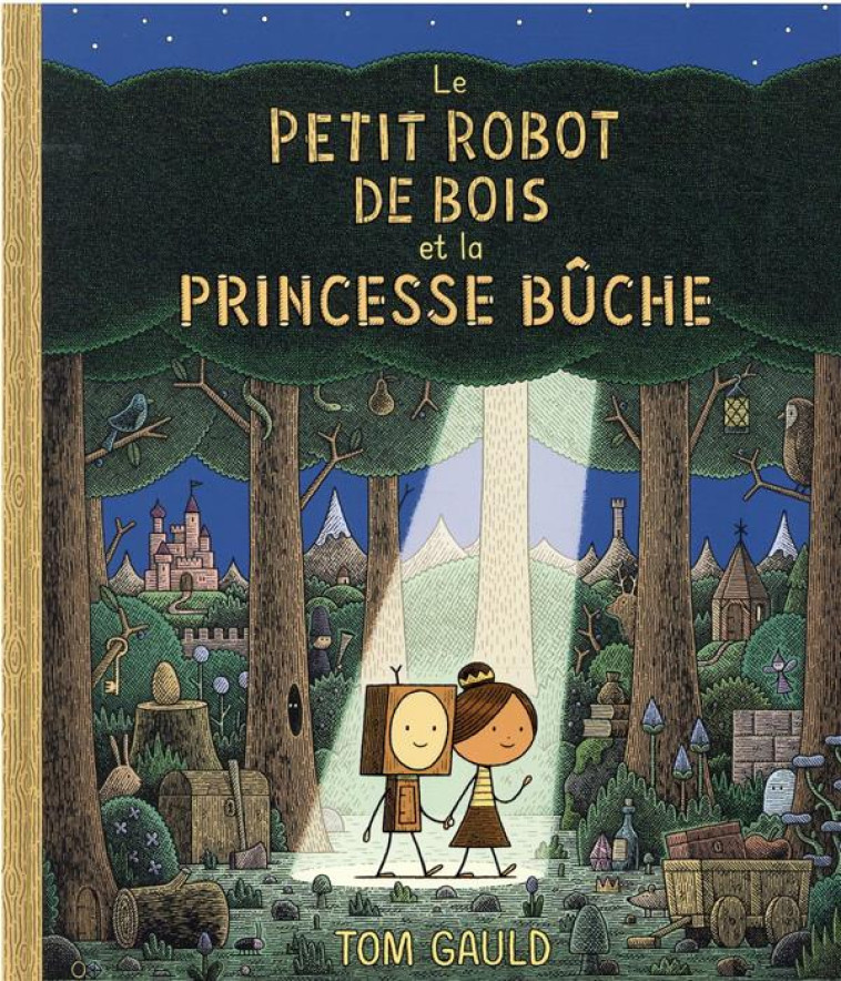 LE PETIT ROBOT DE BOIS ET LA PRINCESSE BUCHE - GAULD TOM - EDL