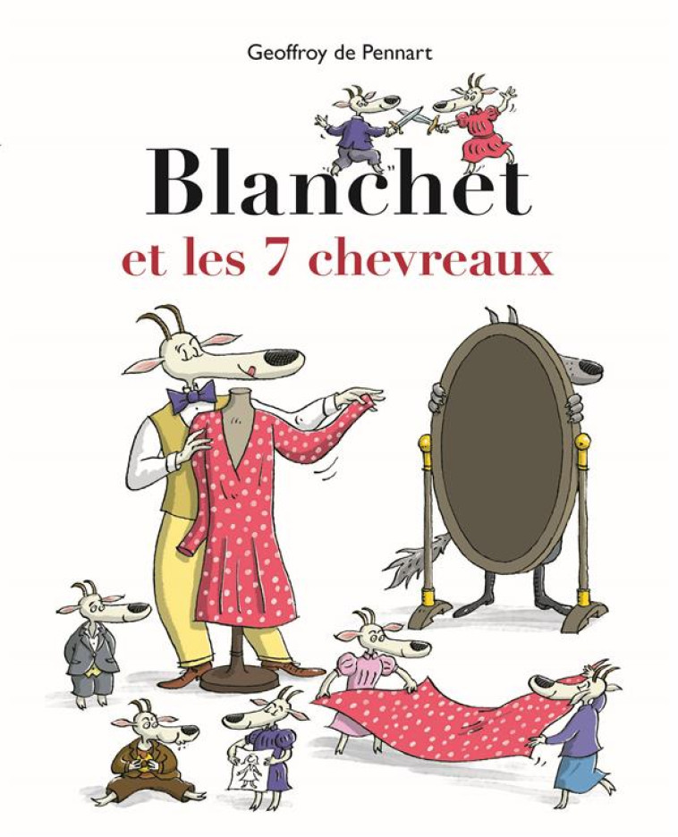 BLANCHET ET LES 7 CHEVREAUX - DE PENNART GEOFFROY - EDL