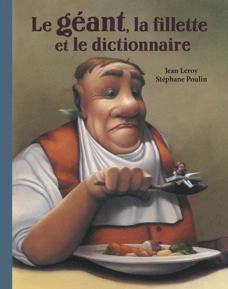 LE GEANT, LA FILLETTE ET LE DICTIONNAIRE - LEROY/POULIN - EDL