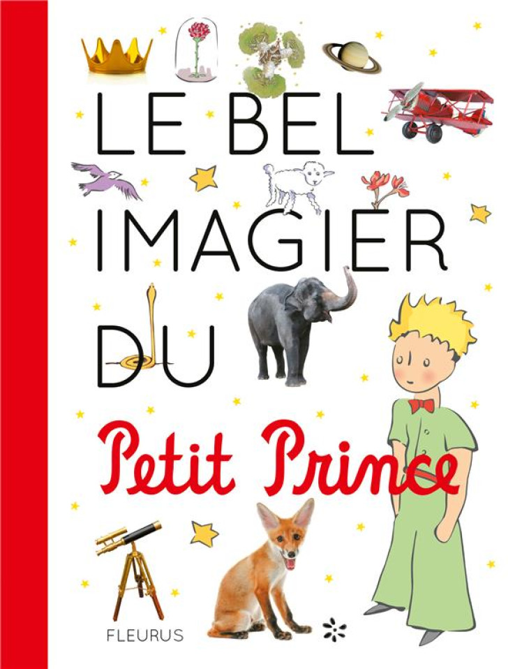 LE BEL IMAGIER DU PETIT PRINCE - D-APRES ANTOINE DE S - FLEURUS