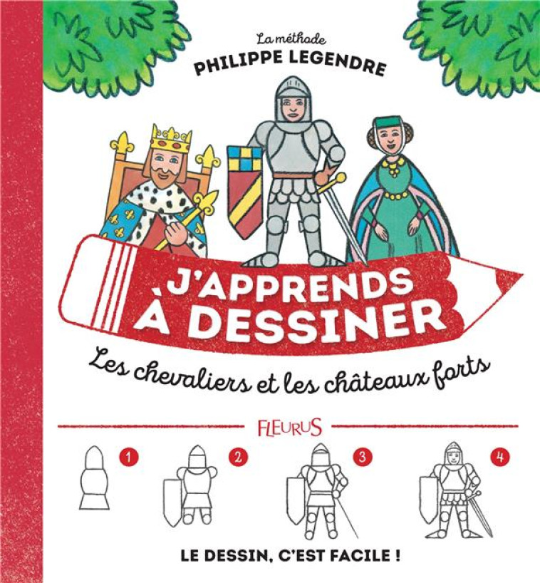 J-APPRENDS A DESSINER LES CHEVALIERS ET CHATEAUX FORTS - LEGENDRE PHILIPPE - FLEURUS