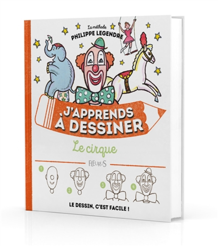 J-APPRENDS A DESSINER LE CIRQUE - LEGENDRE PHILIPPE - FLEURUS