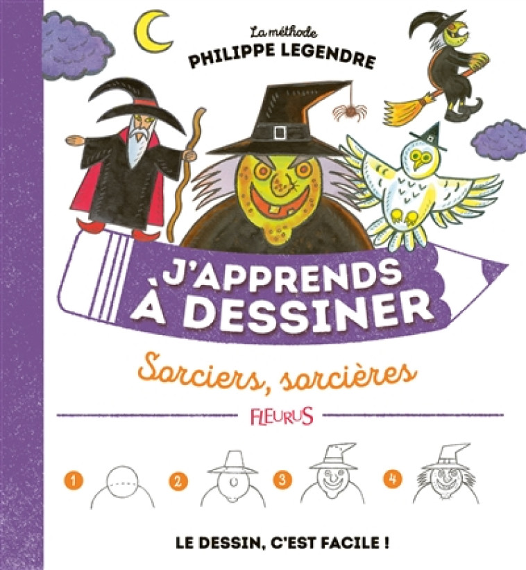 J-APPRENDS A DESSINER - SORCIERS SORCIERES - LEGENDRE PHILIPPE - FLEURUS