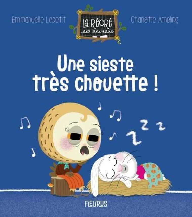 UNE SIESTE TRES CHOUETTE ! - LEPETIT/AMELING - FLEURUS