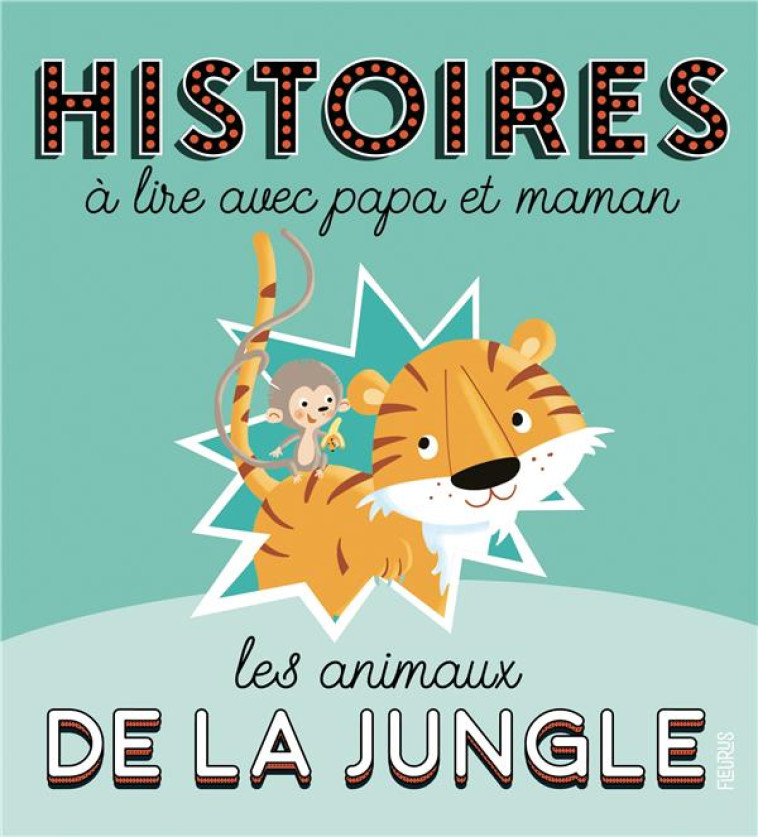 HISTOIRES A LIRE AVEC PAPA ET MAMAN - ANIMAUX DE LA JUNGLE - XXX - FLEURUS