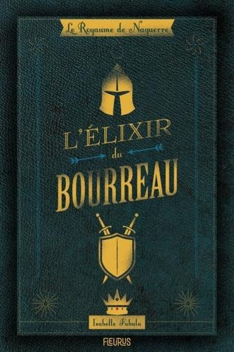 LE ROYAUME DE NAGUERRE - L-ELIXIR DU BOURREAU - FABULA ISABELLE - FLEURUS