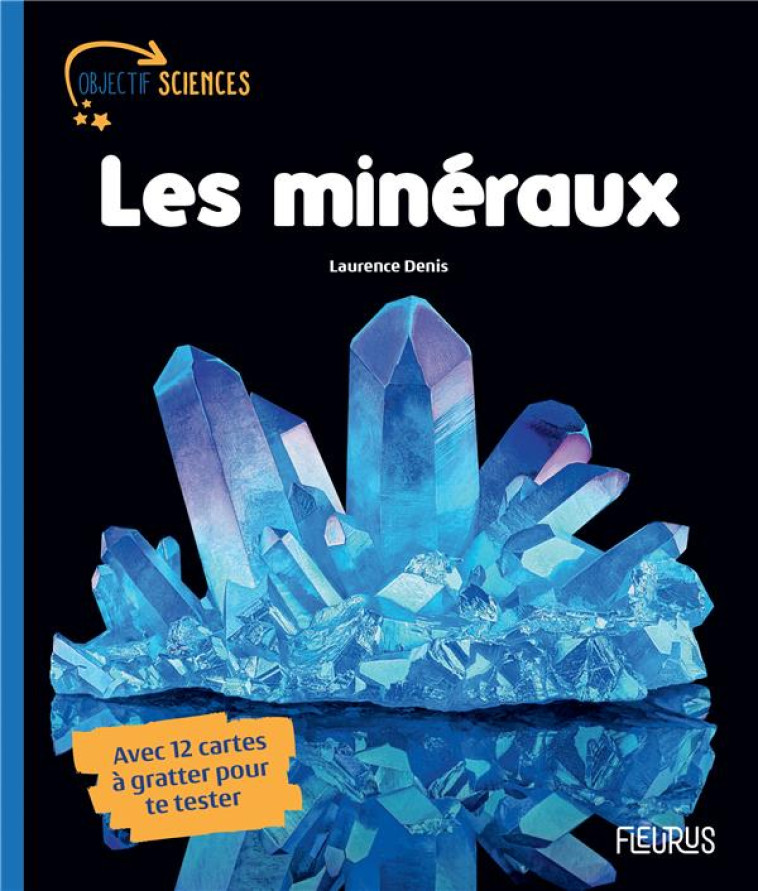 LES MINERAUX OBJECTIF SCIENCES - DENIS LAURENCE - FLEURUS