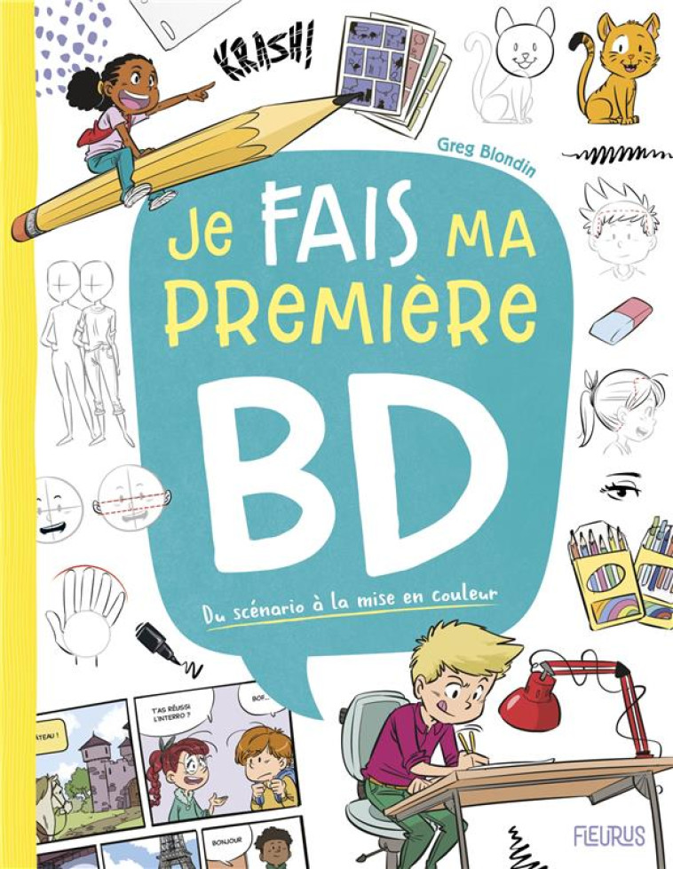 JE FAIS MA PREMIERE BD. DU SCENARIO A LA MISE EN COULEUR - BLONDIN GREG - NC