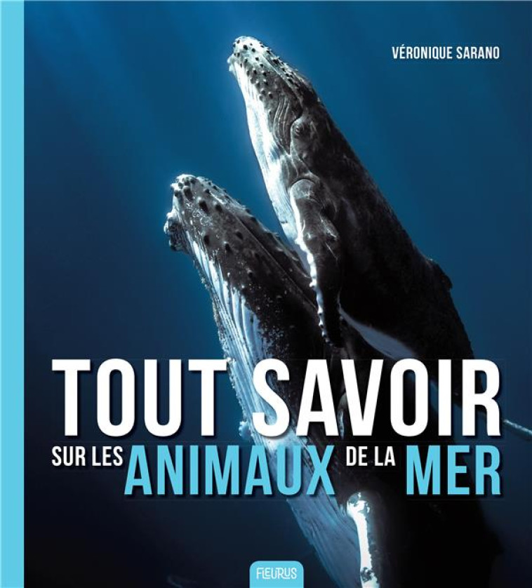 TOUT SAVOIR SUR LES ANIMAUX DE LA MER - XXX - FLEURUS