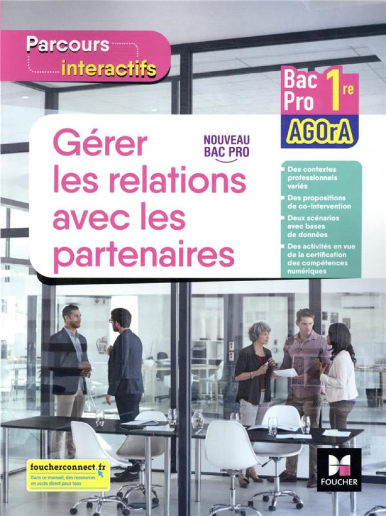 PARCOURS INTERACTIFS - GERER LES RELATIONS AVEC LES PARTENAIRES - 1RE BAC PRO AGORA - ED. 2021 - FARAGA/CHARTIER/SEGA - FOUCHER