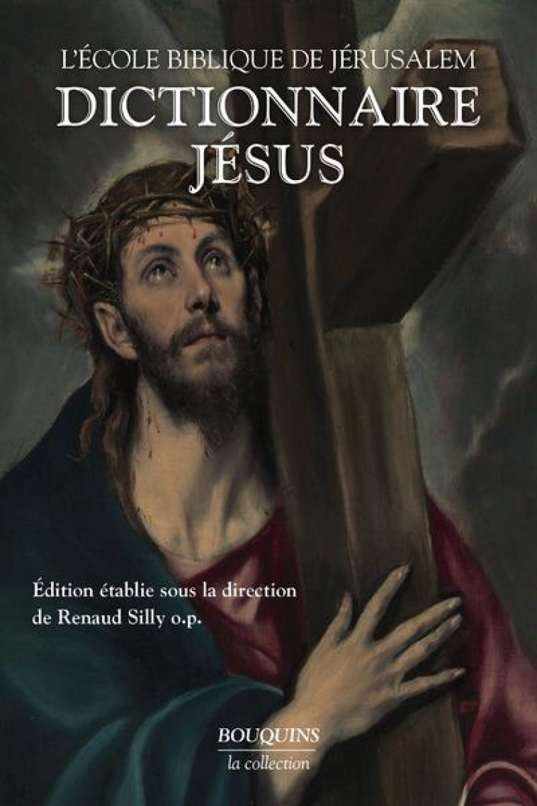 DICTIONNAIRE JESUS - ECOLE BIBLIQUE DE JE - ROBERT LAFFONT
