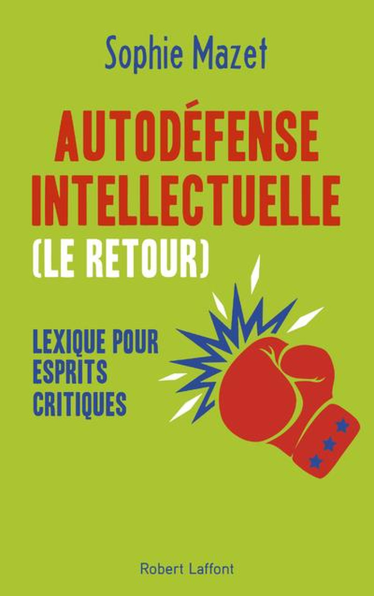 AUTODEFENSE INTELLECTUELLE, LE RETOUR - MAZET SOPHIE - ROBERT LAFFONT