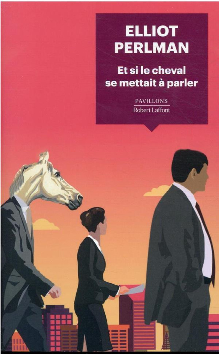 ET SI LE CHEVAL SE METTAIT A PARLER - PERLMAN ELLIOT - ROBERT LAFFONT