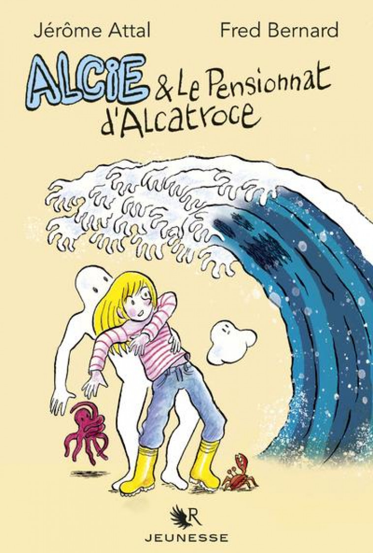 ALCIE ET LE PENSIONNAT D-ALCATROCE - BERNARD/ATTAL - ROBERT LAFFONT