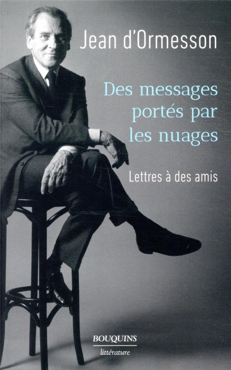 LETTRES A DES AMIS - ORMESSON JEAN D- - ROBERT LAFFONT