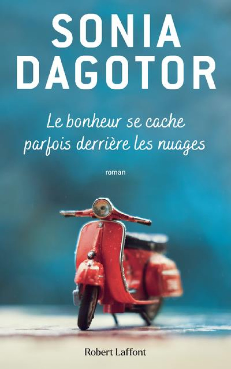 LE BONHEUR SE CACHE PARFOIS DERRIERE LES NUAGES - DAGOTOR SONIA - ROBERT LAFFONT