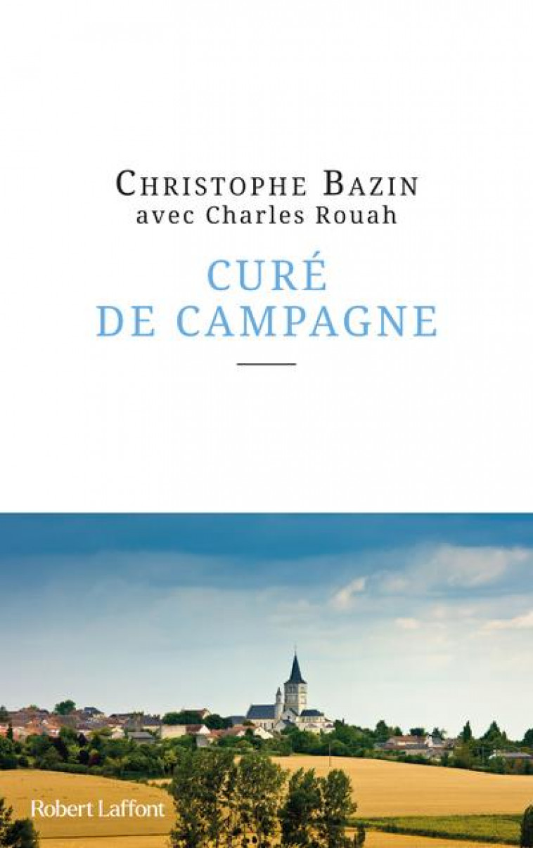 CURE DE CAMPAGNE - BAZIN CHRISTOPHE - ROBERT LAFFONT
