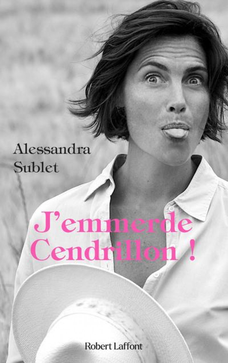 J-EMMERDE CENDRILLON! - SUBLET ALESSANDRA - ROBERT LAFFONT