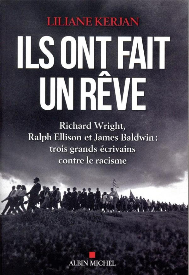 ILS ONT FAIT UN REVE - RICHARD WRIGHT, RALPH ELLISON ET JAMES BALDWIN : TROIS GRANDS ECRIVAINS CONTR - KERJAN LILIANE - ALBIN MICHEL