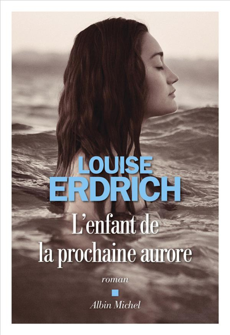 L-ENFANT DE LA PROCHAINE AURORE - ERDRICH LOUISE - ALBIN MICHEL