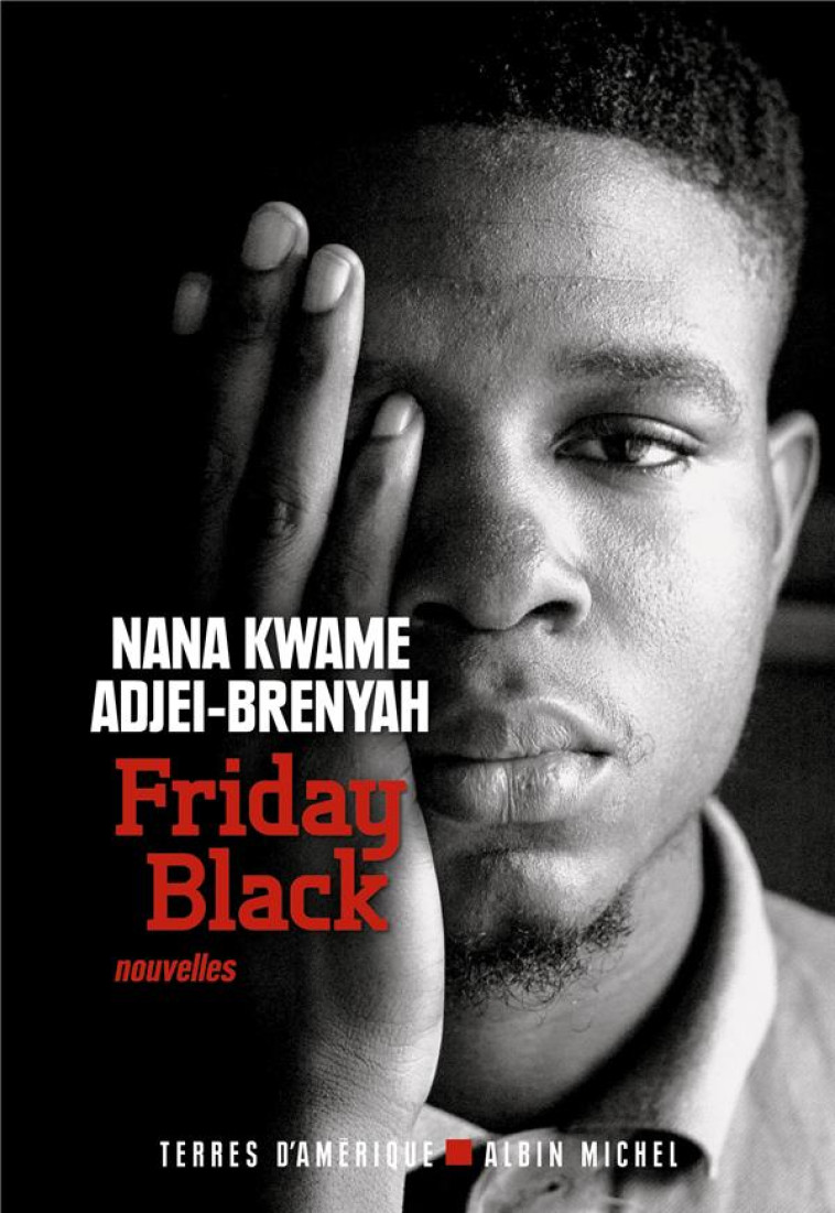 FRIDAY BLACK (NOUVELLES) - ADJEI-BRENYAH N K. - ALBIN MICHEL