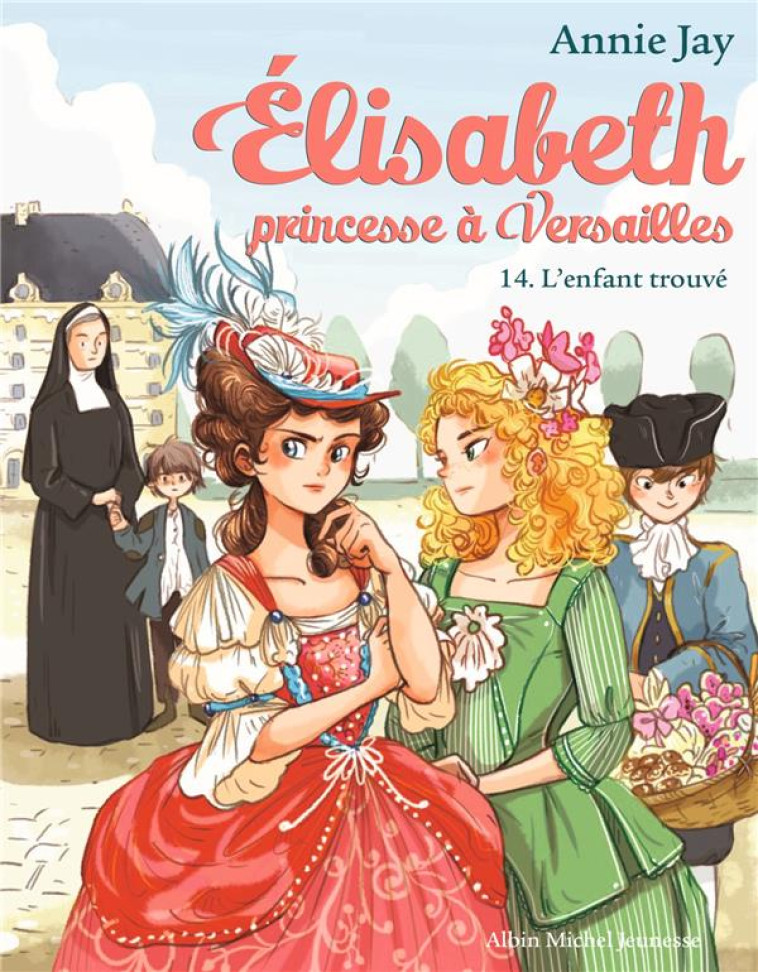 ELISABETH, PRINCESSE A VERSAILLES - TOME 14 - JAY/DELRIEU - ALBIN MICHEL