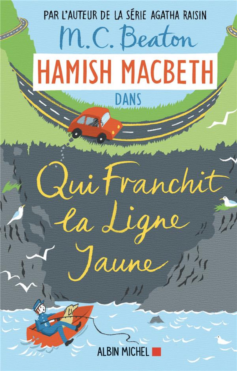 HAMISH MACBETH 5 : QUI FRANCHIT LA LIGNE JAUNE - BEATON M. C. - ALBIN MICHEL