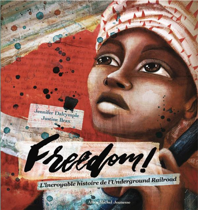 FREEDOM ! L-INCROYABLE HISTOIRE DE L-UNDERGROUND RAILROAD - DALRYMPLE/BRAX - ALBIN MICHEL