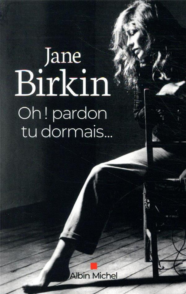 OH ! PARDON TU DORMAIS... (ED.2020) - BIRKIN JANE - ALBIN MICHEL