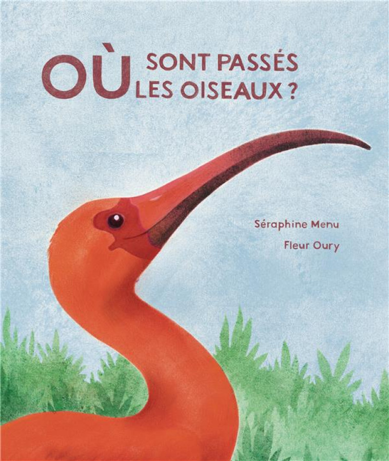 OU SONT PASSES LES OISEAUX ? - MENU/OURY - ALBIN MICHEL