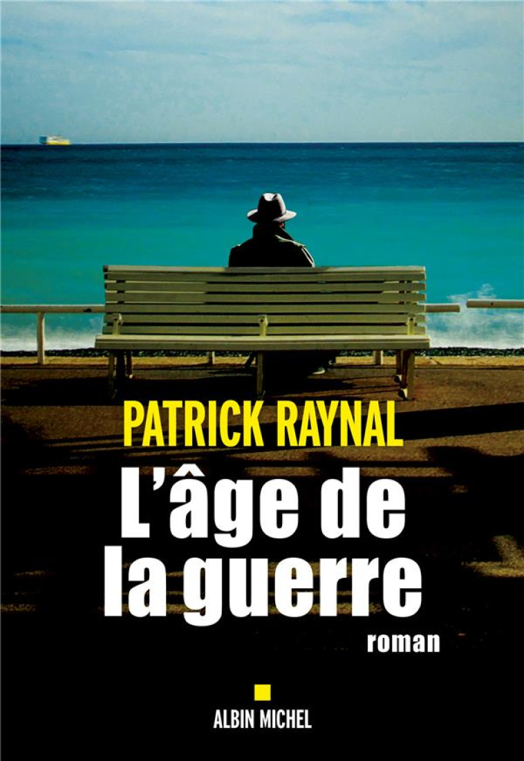 L-AGE DE LA GUERRE - RAYNAL PATRICK - ALBIN MICHEL