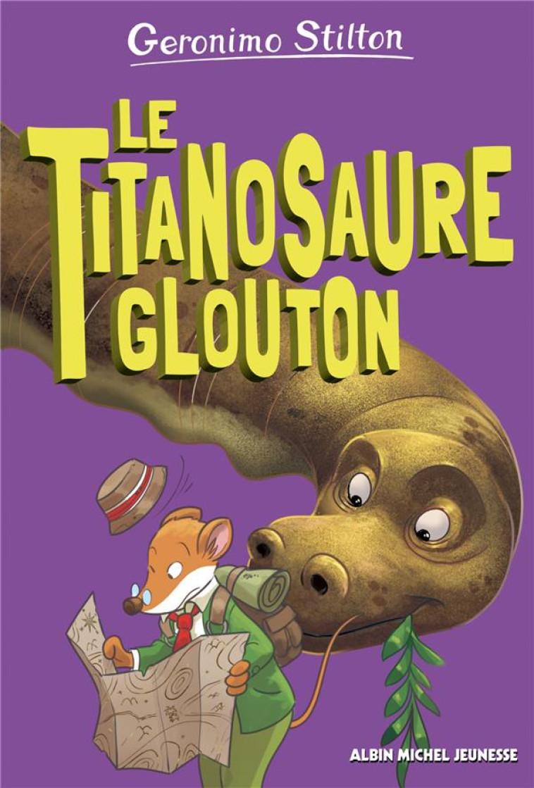 LE TITANOSAURE GLOUTON - TOME 4 - SUR L-ILE DES DERNIERS DINOSAURES - TOME 4 - STILTON GERONIMO - ALBIN MICHEL