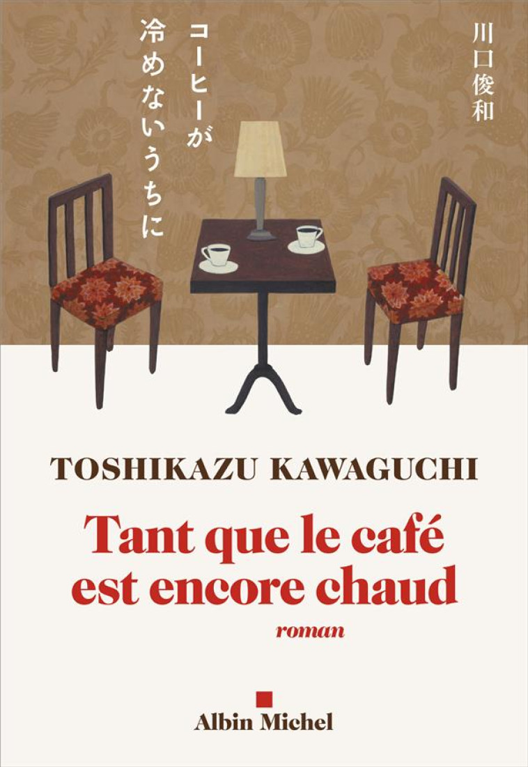 TANT QUE LE CAFE EST ENCORE CHAUD - KAWAGUCHI TOSHIKAZU - ALBIN MICHEL