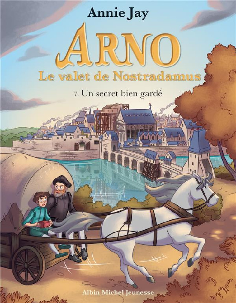 UN SECRET BIEN GARDE - TOME 7 - ARNO, LE VALET DE NOSTRADAMUS - TOME 7 - JAY/GOSSELIN - ALBIN MICHEL