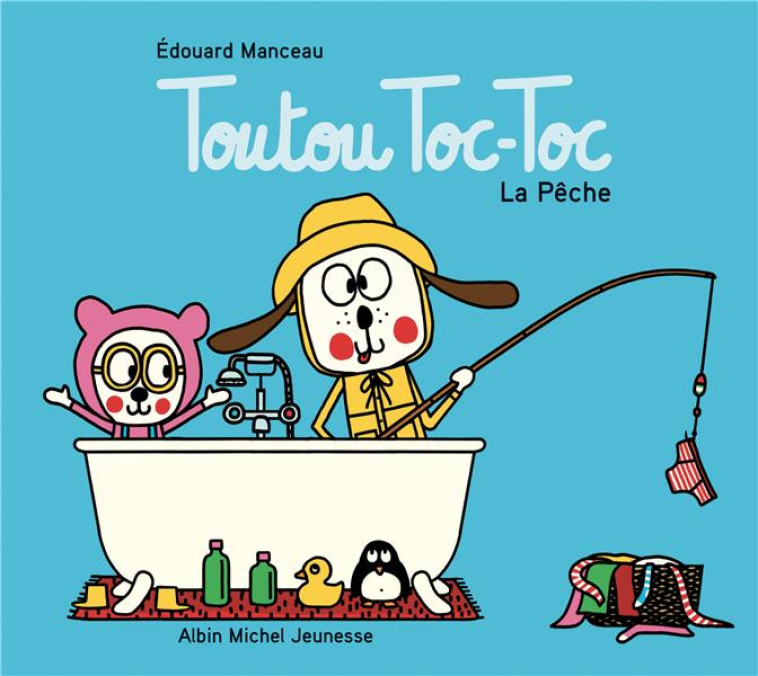 TOUTOU TOC-TOC - LE SLIP-SLIP - MANCEAU EDOUARD - ALBIN MICHEL