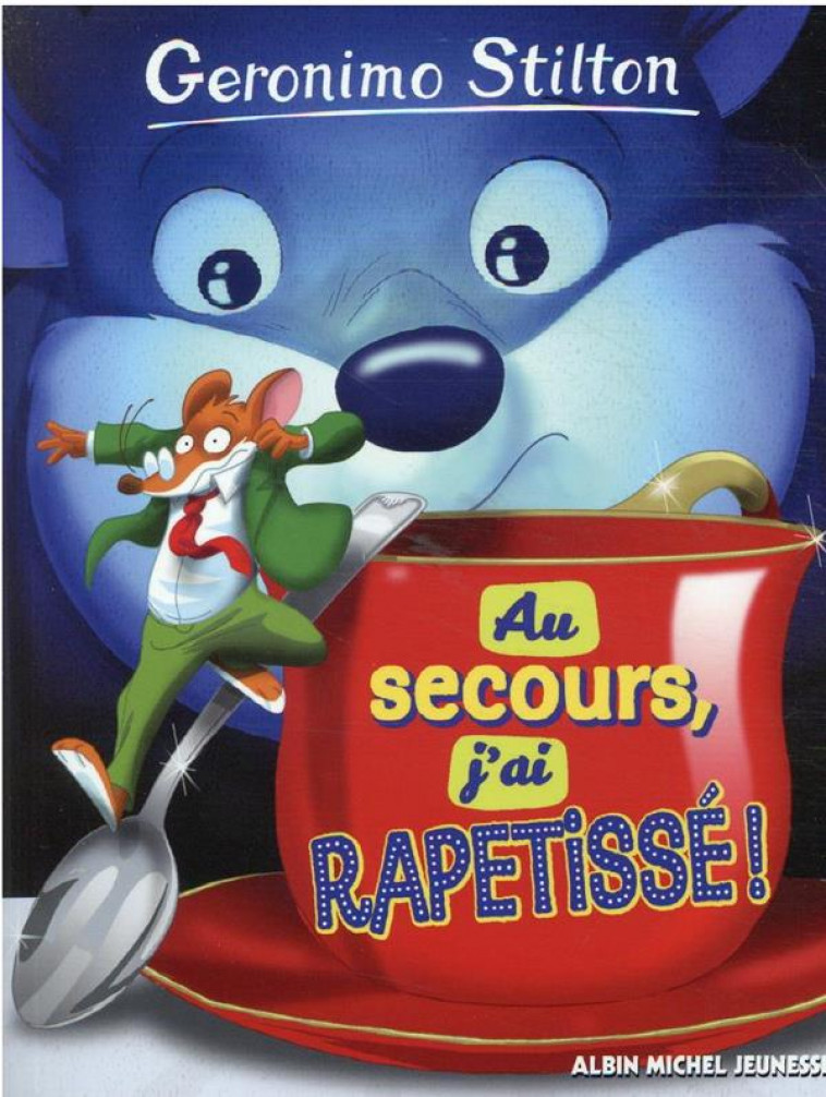 AU SECOURS, J-AI RAPETISSE ! - STILTON GERONIMO - ALBIN MICHEL