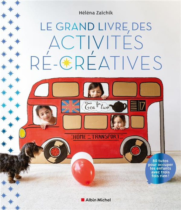 LE GRAND LIVRE DES ACTIVITES RECREATIVES - 80 TUTOS POUR OCCUPER LES ENFANTS AVEC TROIS FOIS RIEN ! - ZAICHIK HELENA - ALBIN MICHEL