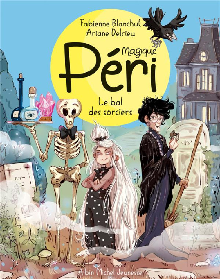 LE BAL DES SORCIERS - TOME 1 - MAGIQUE PERI - TOME 1 - BLANCHUT/DELRIEU - ALBIN MICHEL