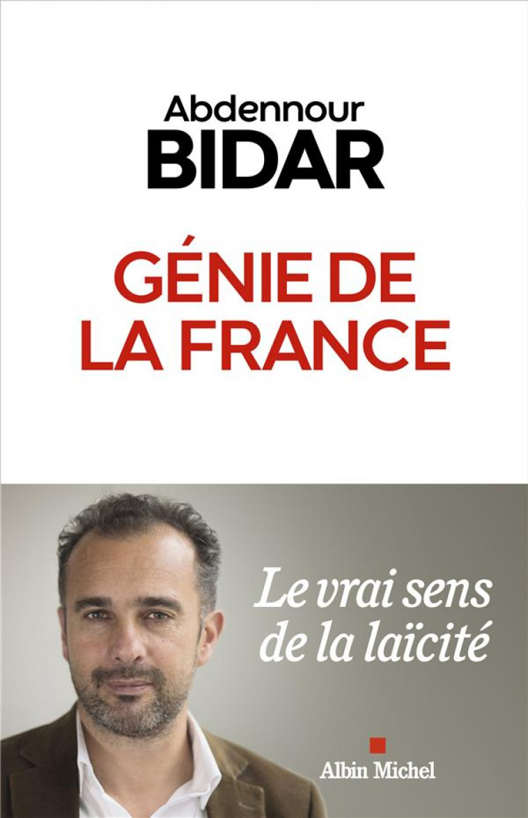 GENIE DE LA FRANCE - LE VRAI SENS DE LA LAICITE - BIDAR ABDENNOUR - ALBIN MICHEL