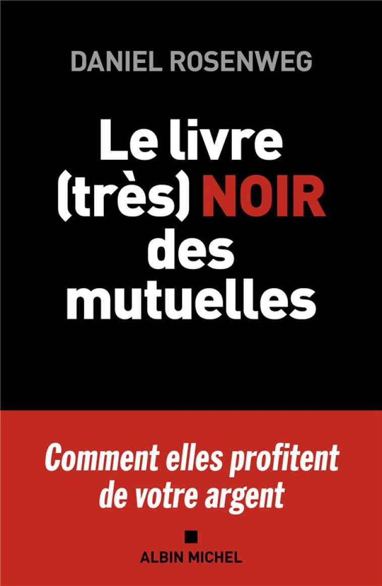 LE LIVRE (TRES) NOIR DES MUTUELLES - ROSENWEG DANIEL - ALBIN MICHEL