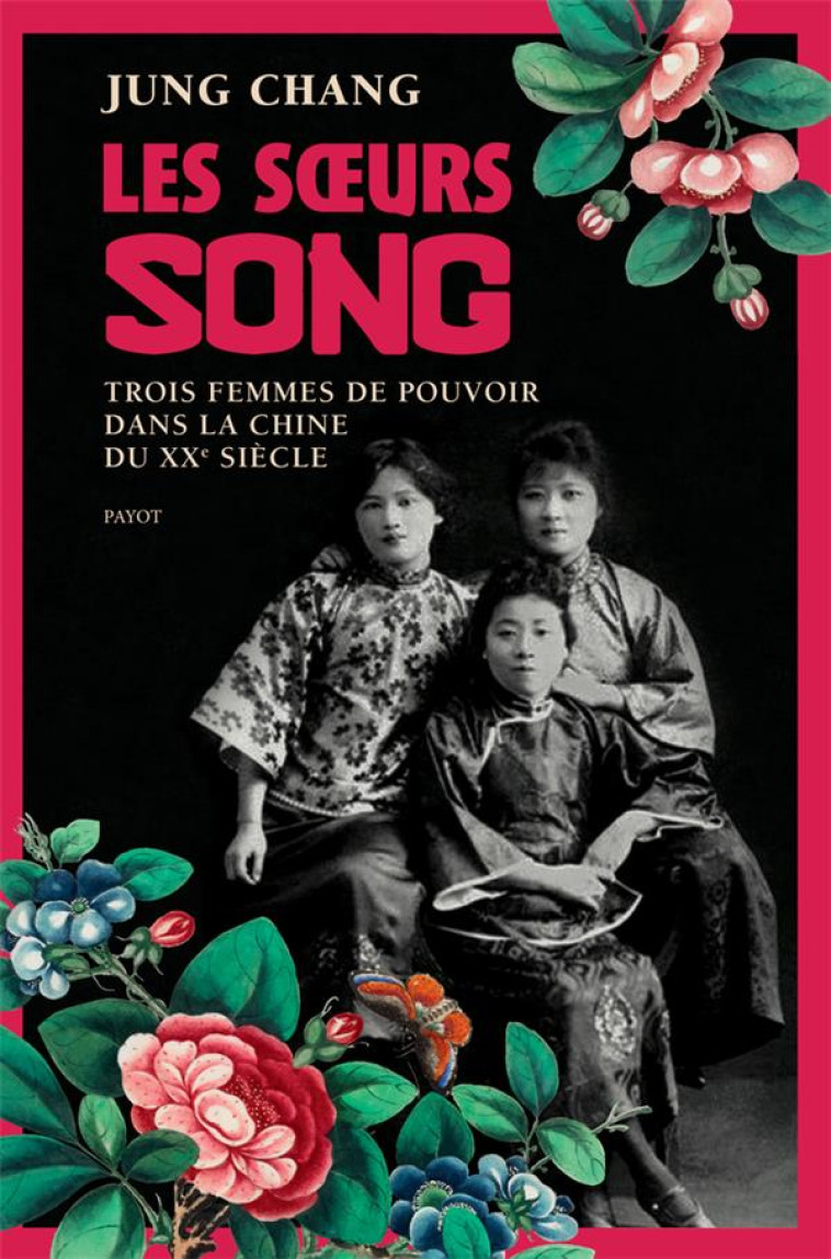 LES SOEURS SONG - TROIS FEMMES DE POUVOIR DANS LA CHINE DU 20E SIECLE - CHANG JUNG - PAYOT POCHE