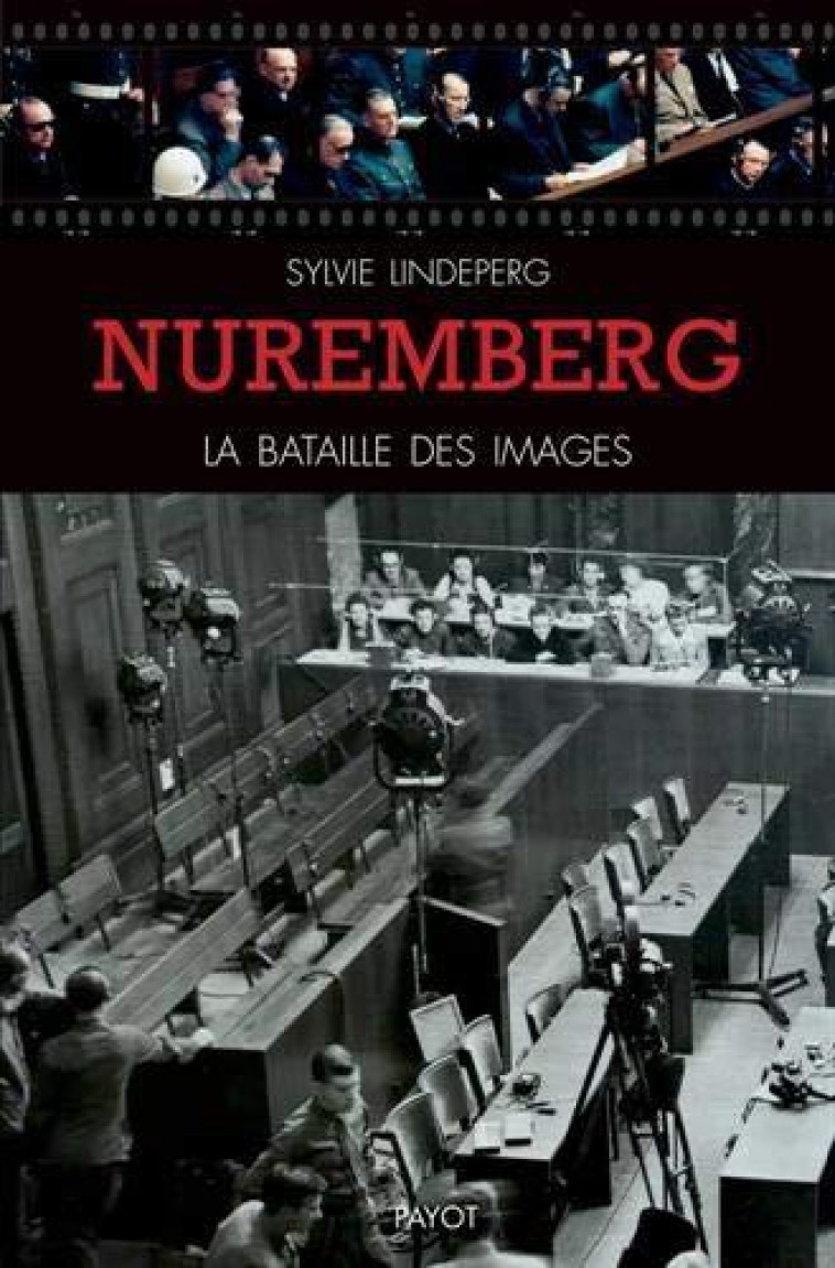 NUREMBERG - LA BATAILLE DES IMAGES - LINDEPERG SYLVIE - PAYOT POCHE