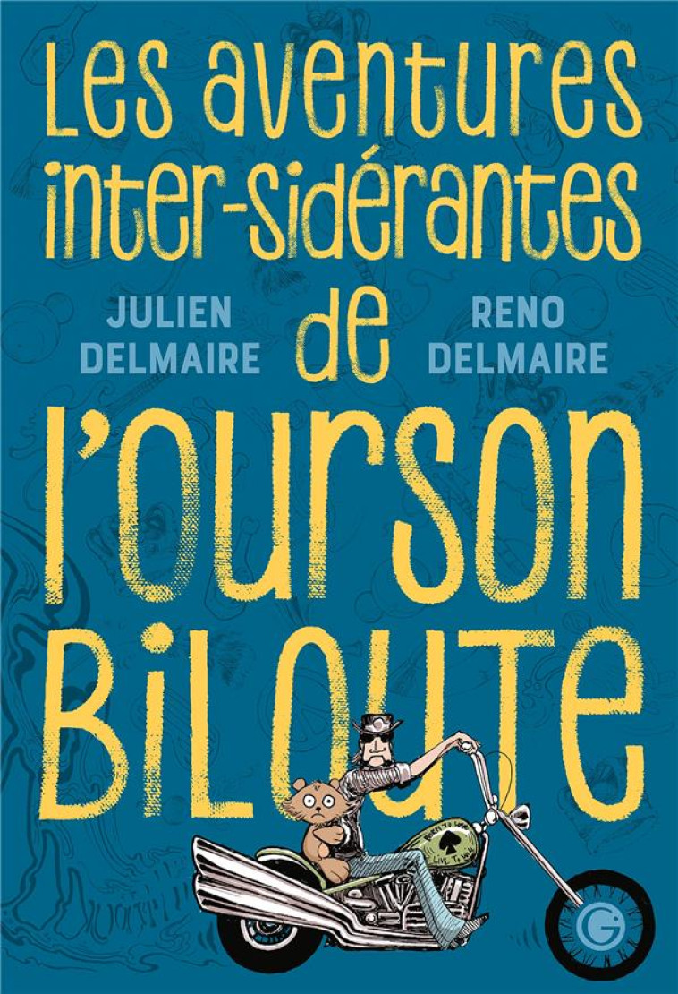 LES AVENTURES INTER-SIDERANTES DE L-OURSON BILOUTE, L-INTEGRALE - DELMAIRE - GRASSET