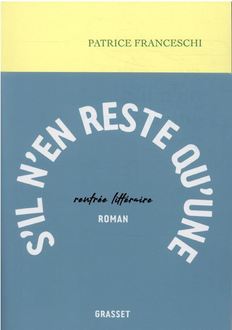 S-IL  N-EN RESTE QU-UNE - ROMAN - FRANCESCHI PATRICE - GRASSET