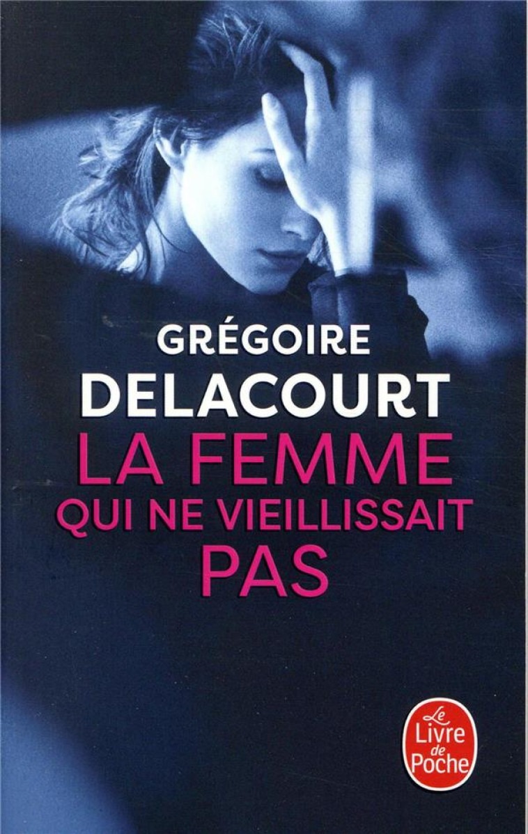 LA FEMME QUI NE VIEILLISSAIT PAS - DELACOURT GREGOIRE - NC