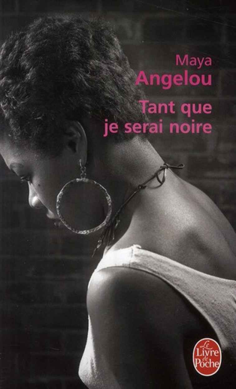 TANT QUE JE SERAI NOIRE - ANGELOU MAYA - LGF/Livre de Poche