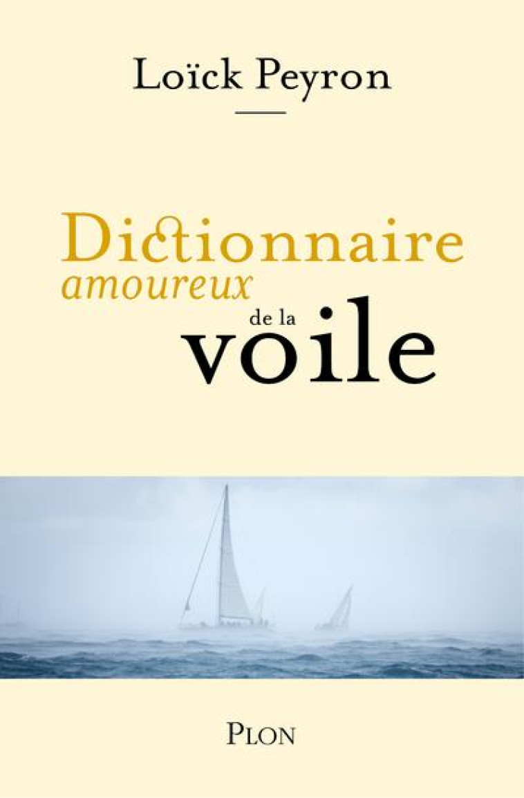 DICTIONNAIRE AMOUREUX DE LA VOILE - PEYRON/LE TOUZET - PLON