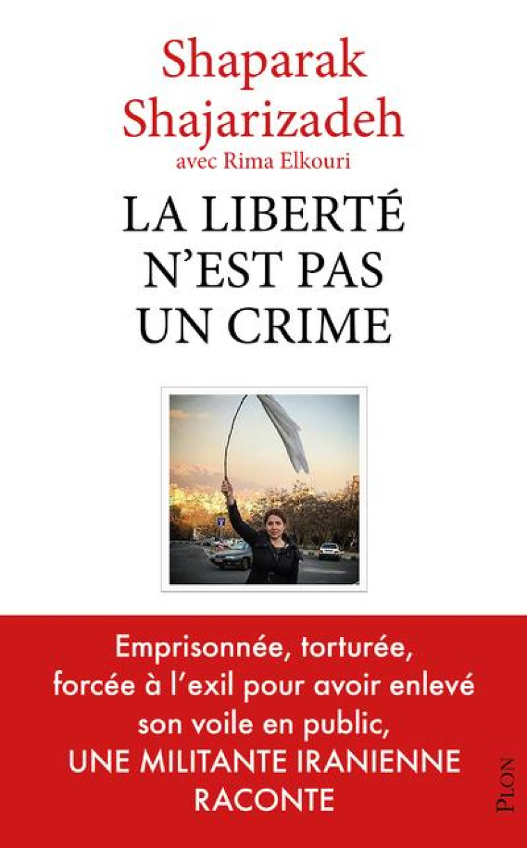 LA LIBERTE N-EST PAS UN CRIME - SHAJARIZADEH/ELKOURI - PLON